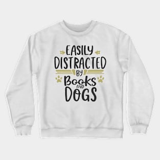 Easily Distracted By Books And Dogs. Funny Dogs Crewneck Sweatshirt